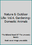 Hardcover Nature & Outdoor Life: Vol.4, Gardening: Domestic Animals Book