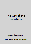 Unknown Binding The way of the mountains Book