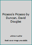Unknown Binding Picasso's Picasso by Duncan, David Douglas Book