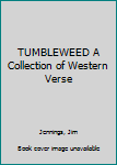 Hardcover TUMBLEWEED A Collection of Western Verse Book