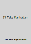 Hardcover I'll Take Manhattan Book