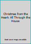 Hardcover Christmas from the Heart: All Through the House Book