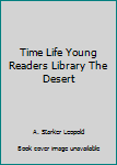 Hardcover Time Life Young Readers Library The Desert Book