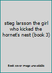 stieg larsson the girl who kicked the hornet's nest (book 3)