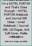 Paperback I'm Not Perfect but I'm a HOTEL PORTAR and That's Close Enough - HOTEL PORTAR Notebook and Journal Gift Ideas : Lined Notebook / Journal Gift, 120 Pages, 6x9, Soft Cover, Matte Finish Book