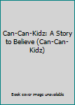 Hardcover Can-Can-Kidz: A Story to Believe (Can-Can-Kidz) Book