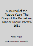 Hardcover A Journal of the Plague Year: The Diary of the Barcelona Tanner Miquel Parets, 1651 Book