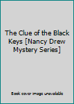 The Clue of the Black Keys [Nancy Drew Mystery Series]
