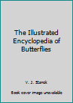 The Illustrated Encyclopedia of Butterflies