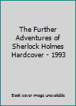 Hardcover The Further Adventures of Sherlock Holmes Hardcover - 1993 Book