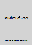Hardcover Daughter of Grace Book