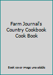 Farm Journal's Country Cookbook Cook Book
