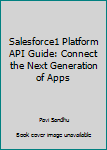 Paperback Salesforce1 Platform API Guide: Connect the Next Generation of Apps Book