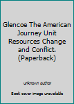 Unknown Binding Glencoe The American Journey Unit Resources Change and Conflict. (Paperback) Book
