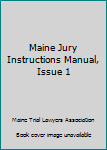 Paperback Maine Jury Instructions Manual, Issue 1 Book
