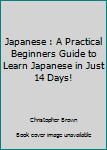 Paperback Japanese : A Practical Beginners Guide to Learn Japanese in Just 14 Days! Book