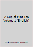 Paperback A Cup of Mint Tea Volume 1 (English) Book