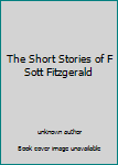 Hardcover The Short Stories of F Sott Fitzgerald Book