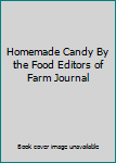 Hardcover Homemade Candy By the Food Editors of Farm Journal Book