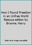 How I Found Freedom in an Unfree World Reissue edition by Browne, Harry published by Avon Books Paperback
