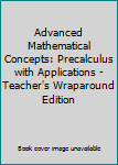 Hardcover Advanced Mathematical Concepts: Precalculus with Applications - Teacher's Wraparound Edition Book
