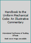 Hardcover Handbook to the Uniform Mechanical Code: An Illustrative Commentary Book