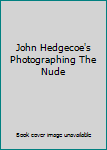 John Hedgecoe's Photographing the Nude
