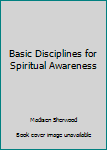 Hardcover Basic Disciplines for Spiritual Awareness Book