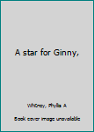 Unknown Binding A star for Ginny, Book