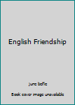 An English Friendship - Book #4 of the Zook Family Revisited