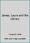 Paperback James, Laura and the Library Book