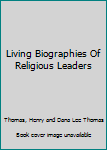 Hardcover Living Biographies Of Religious Leaders Book