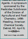 Natural Pest Control Agents. A symposium sponsered by the Pesticides Subdivision of the Division of Agricultural and Food Chemistry. 149th Meeding. American Chemical Society. Detriot, MI. April 8, 196