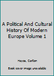 Hardcover A Political And Cultural History Of Modern Europe Volume 1 Book
