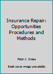 Hardcover Insurance Repair: Opportunities, Procedures, and Methods Book