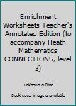 Unknown Binding Enrichment Worksheets Teacher's Annotated Edition (to accompany Heath Mathematics CONNECTIONS, level 3) Book
