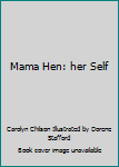 Paperback Mama Hen: her Self Book