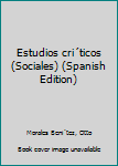 Unknown Binding Estudios cri´ticos (Sociales) (Spanish Edition) Book