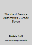 Unknown Binding Standard Service Arithmetics , Grade Seven Book
