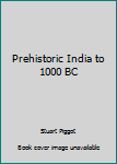Hardcover Prehistoric India to 1000 BC Book