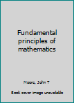 Unknown Binding Fundamental principles of mathematics Book