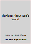 Unknown Binding Thinking About God's World Book