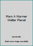 Paperback Mars A Warmer Wetter Planet Book