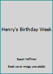 Henry's Birthday Week