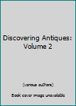 Hardcover Discovering Antiques: Volume 2 Book