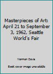 Paperback Masterpieces of Art: April 21 to September 3, 1962, Seattle World's Fair Book