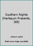 Unknown Binding Southern Nights (Harlequin Presents, 369) Book