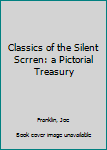 Hardcover Classics of the Silent Scrren: a Pictorial Treasury Book