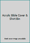 Acrylic Bible Cover & Shirt Bin