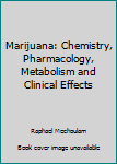 Hardcover Marijuana: Chemistry, Pharmacology, Metabolism and Clinical Effects Book